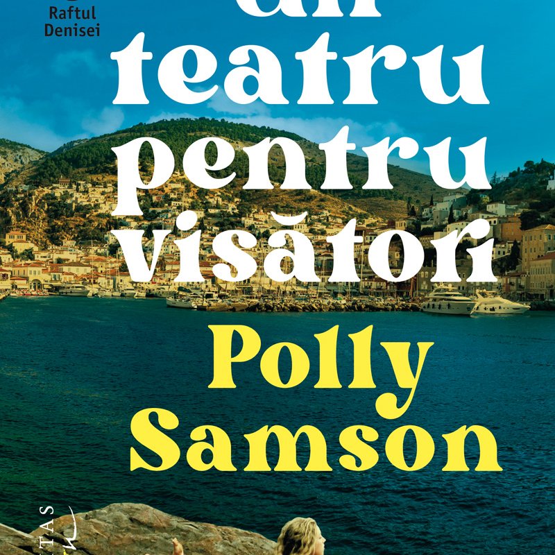  Un teatru pentru visători, de Polly Samson
