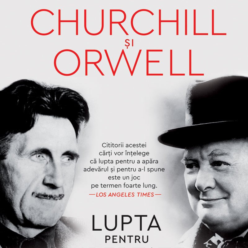  Churchill și Orwell. Lupta pentru libertate, de Thomas E. Ricks